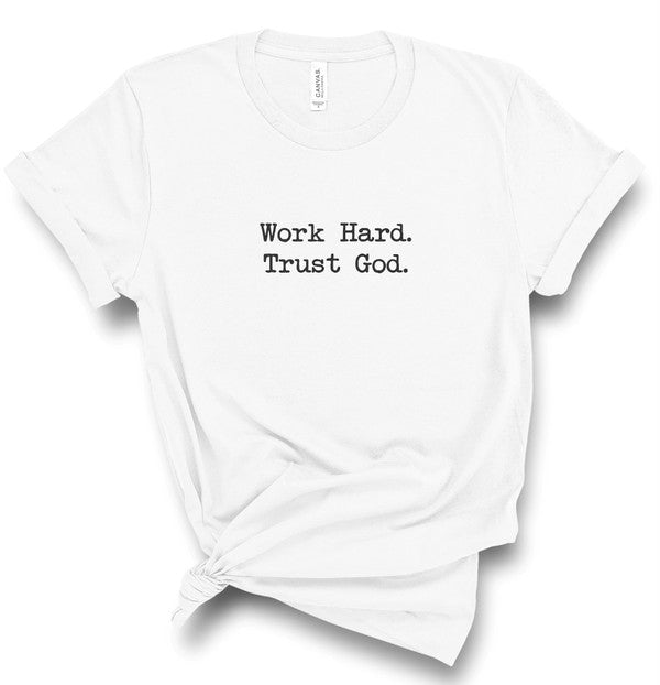 Work Hard. Trust God. Graphic Tee